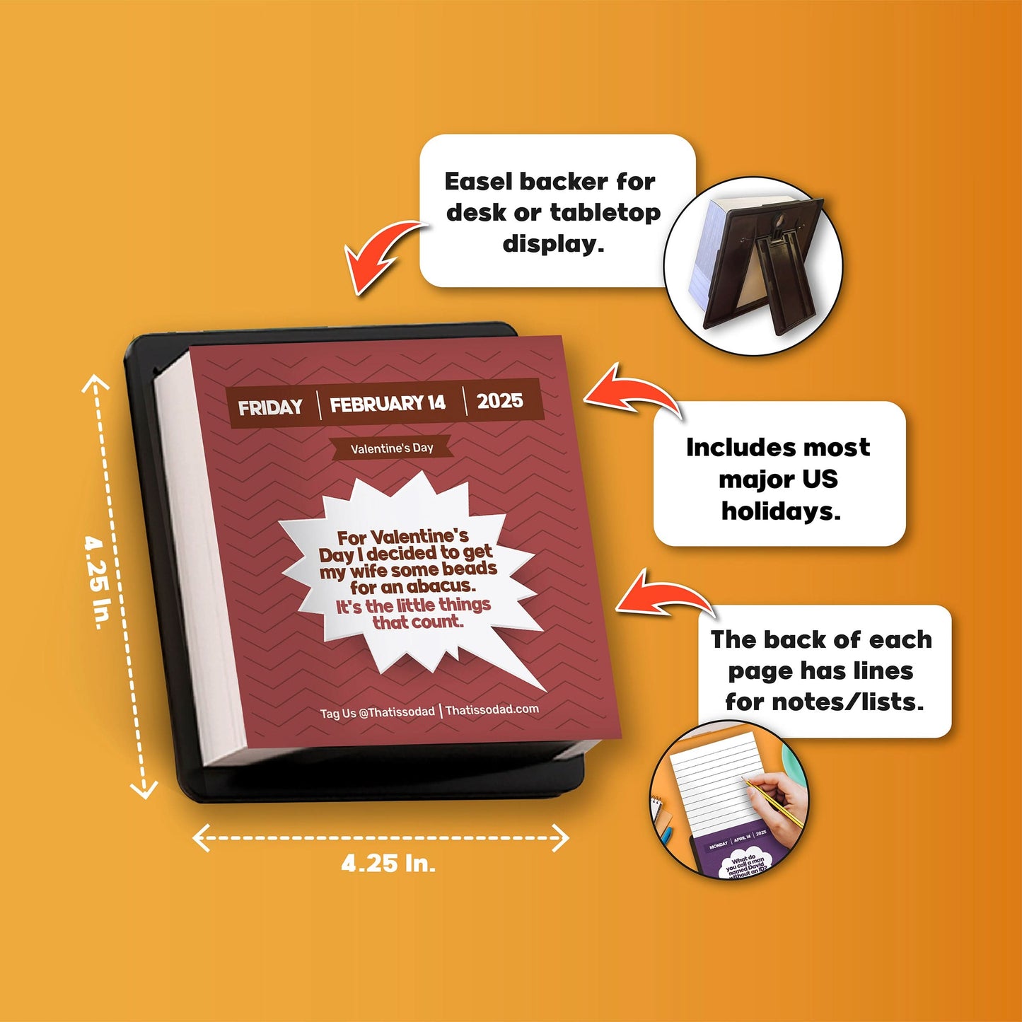 Presenting the 2025 Dad Joke Desktop Calendar by That Is So Dad, featuring a Valentine's Day joke on February 14, major US holidays noted, and space for notes on each page. This day-to-day calendar includes a 4.25-inch base and an easel for convenient tabletop display.