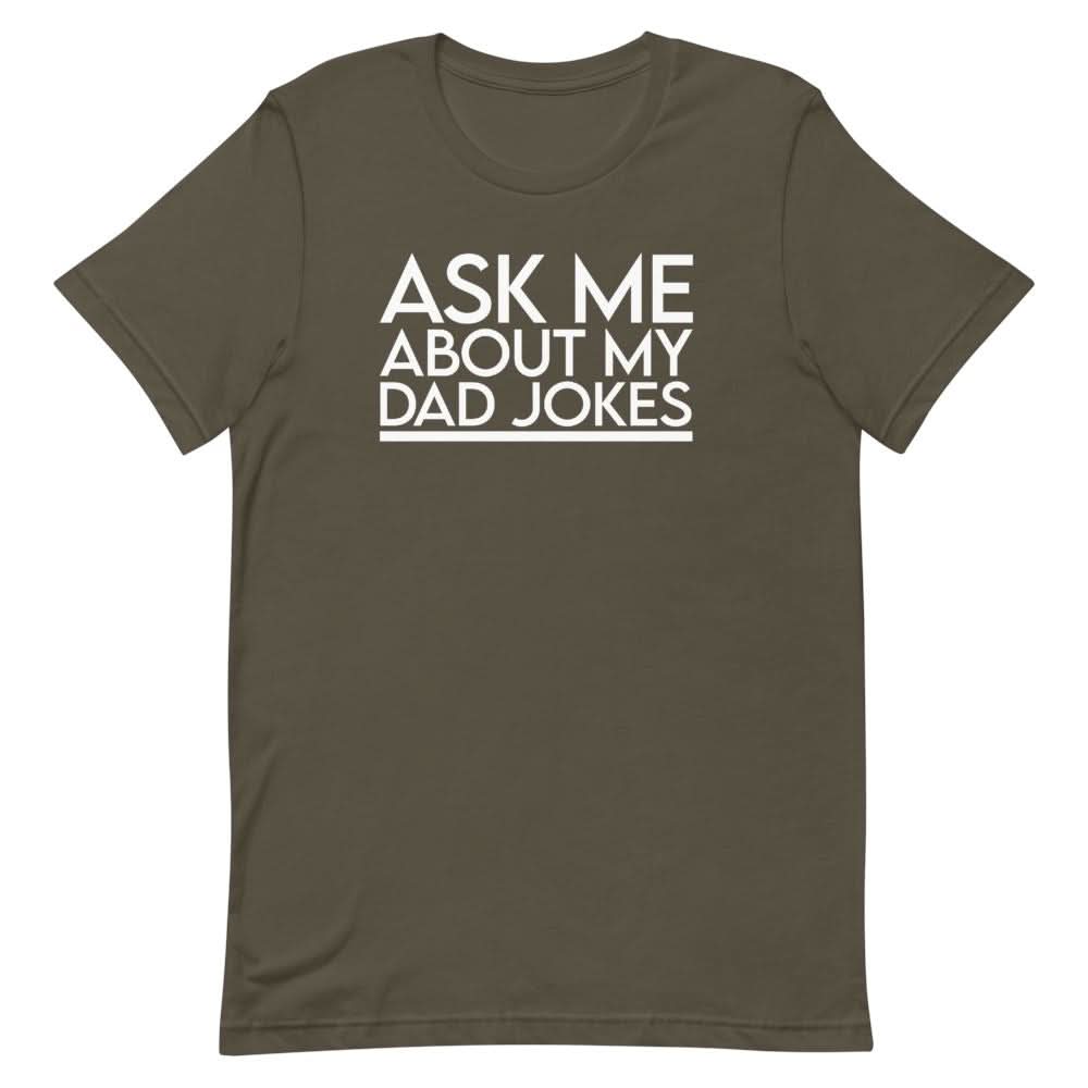 Ask Me About My Dad Jokes Shirt Clothing That Is So Dad Army S