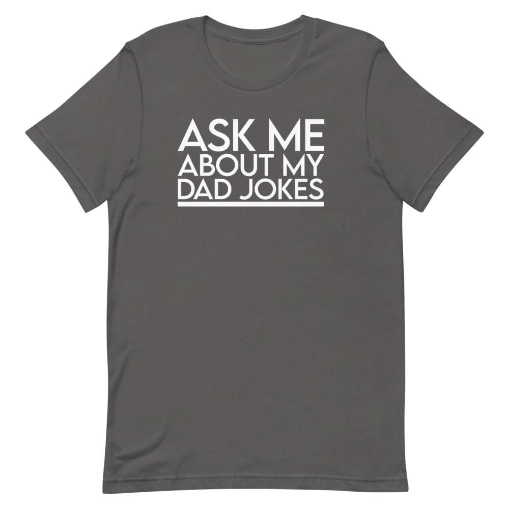 Ask Me About My Dad Jokes Shirt Clothing That Is So Dad Asphalt S
