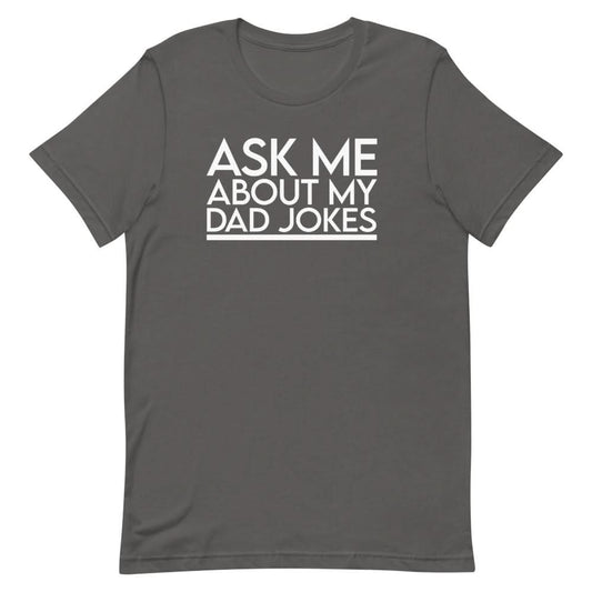 Ask Me About My Dad Jokes Shirt Clothing That Is So Dad Asphalt S