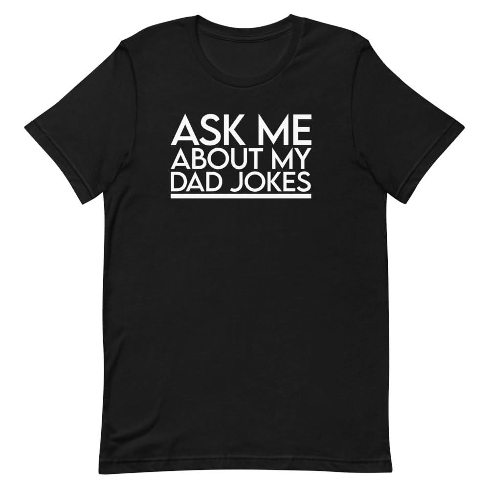 Ask Me About My Dad Jokes Shirt Clothing That Is So Dad Black XS