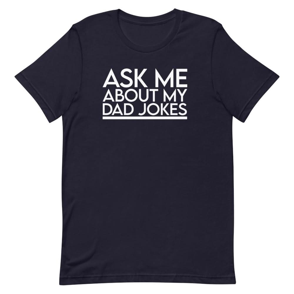 Ask Me About My Dad Jokes Shirt Clothing That Is So Dad Navy XS