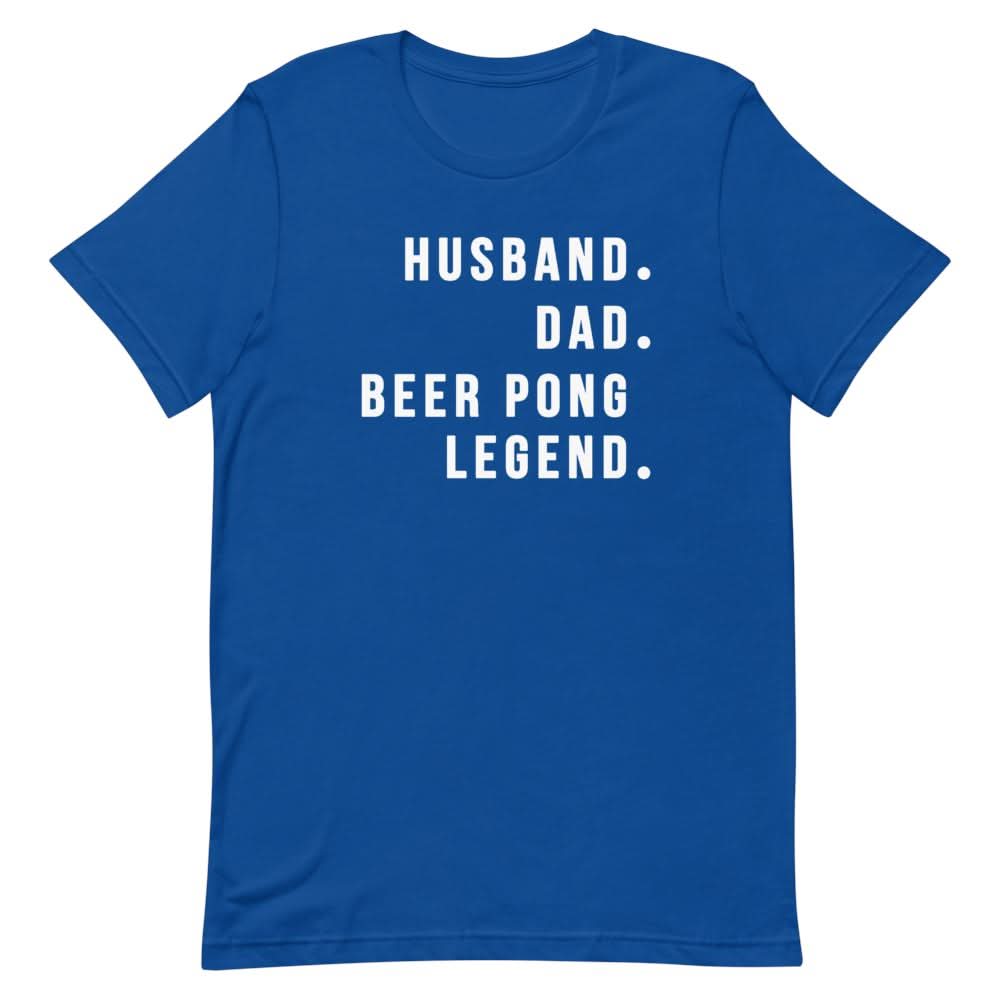 Beer Pong Legend Shirt Clothing That Is So Dad True Royal S