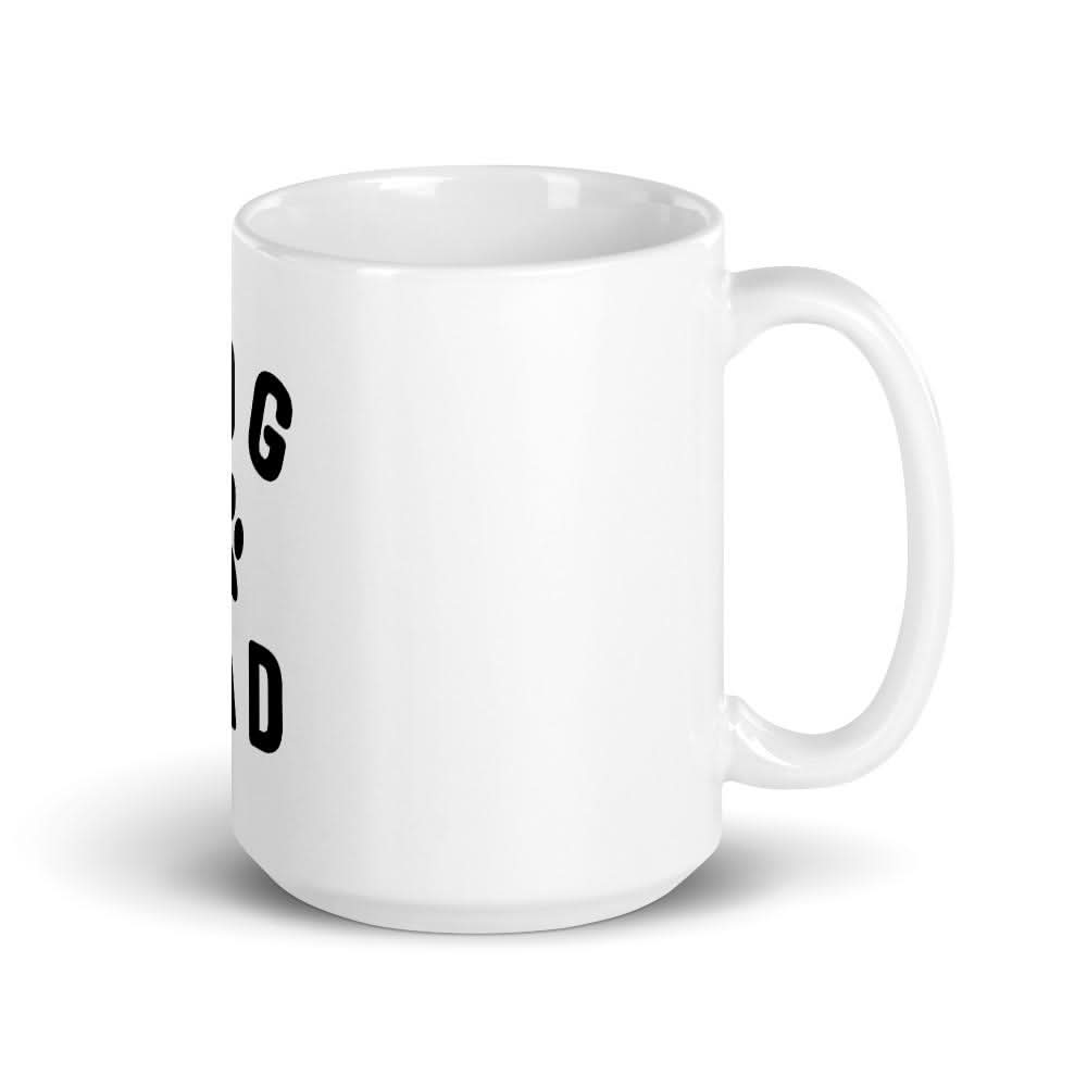 Dog Dad Mug That Is So Dad 15oz