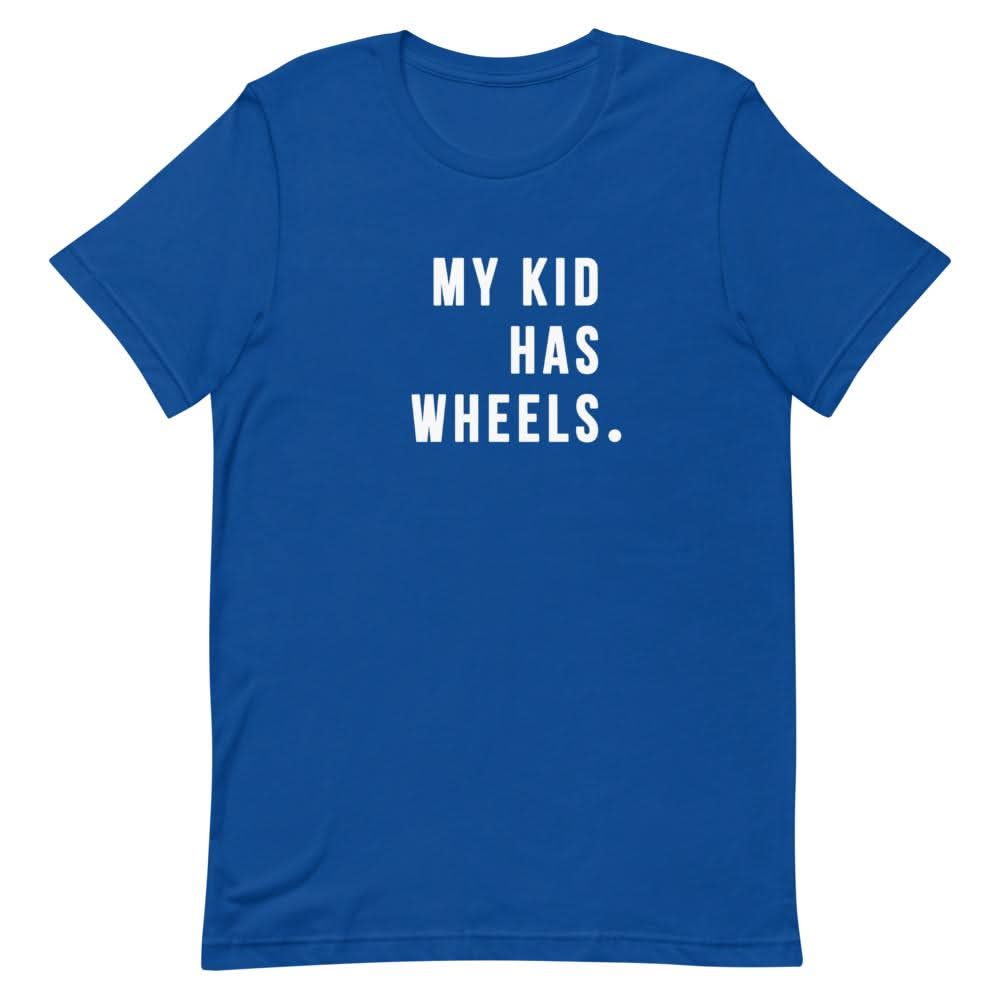 My Kid Has Wheels Shirt Clothing That Is So Dad True Royal S