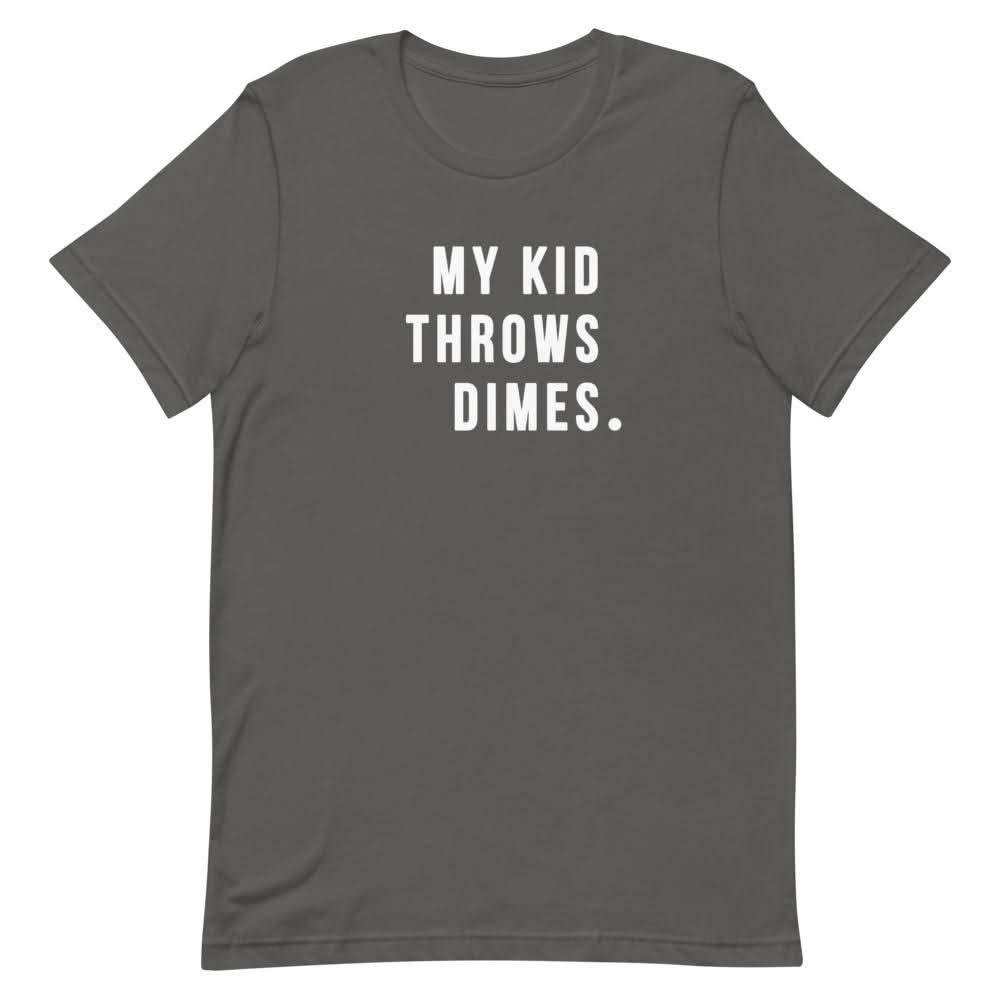 My Kid Throws Dimes Shirt Clothing That Is So Dad Asphalt S