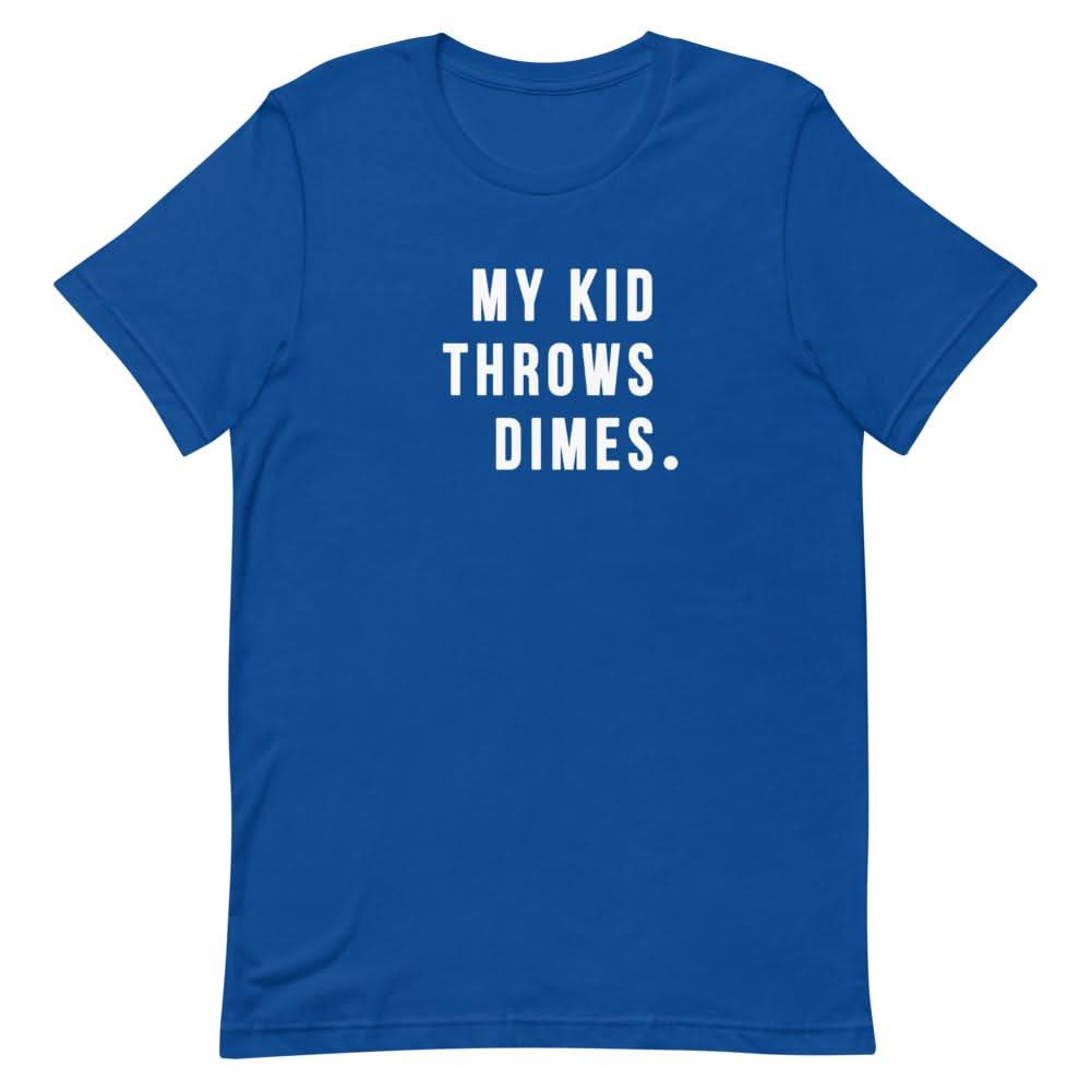 My Kid Throws Dimes Shirt Clothing That Is So Dad True Royal S