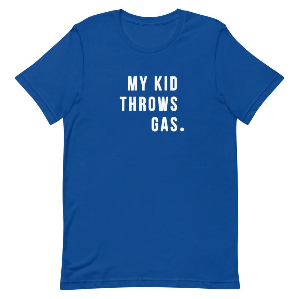 My Kid Throws Gas Shirt Clothing That Is So Dad True Royal S
