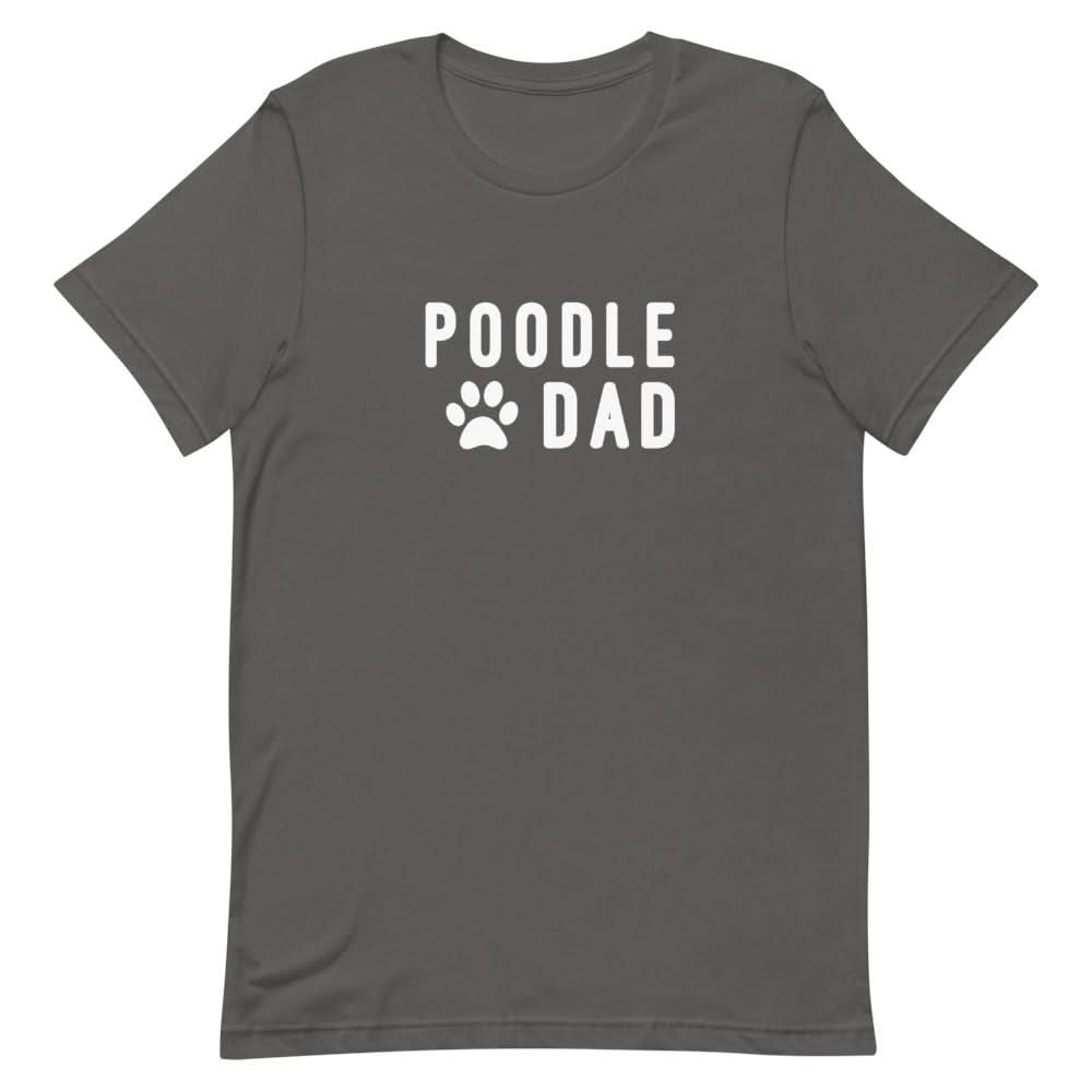Poodle Dad Shirt Clothing That Is So Dad Asphalt S