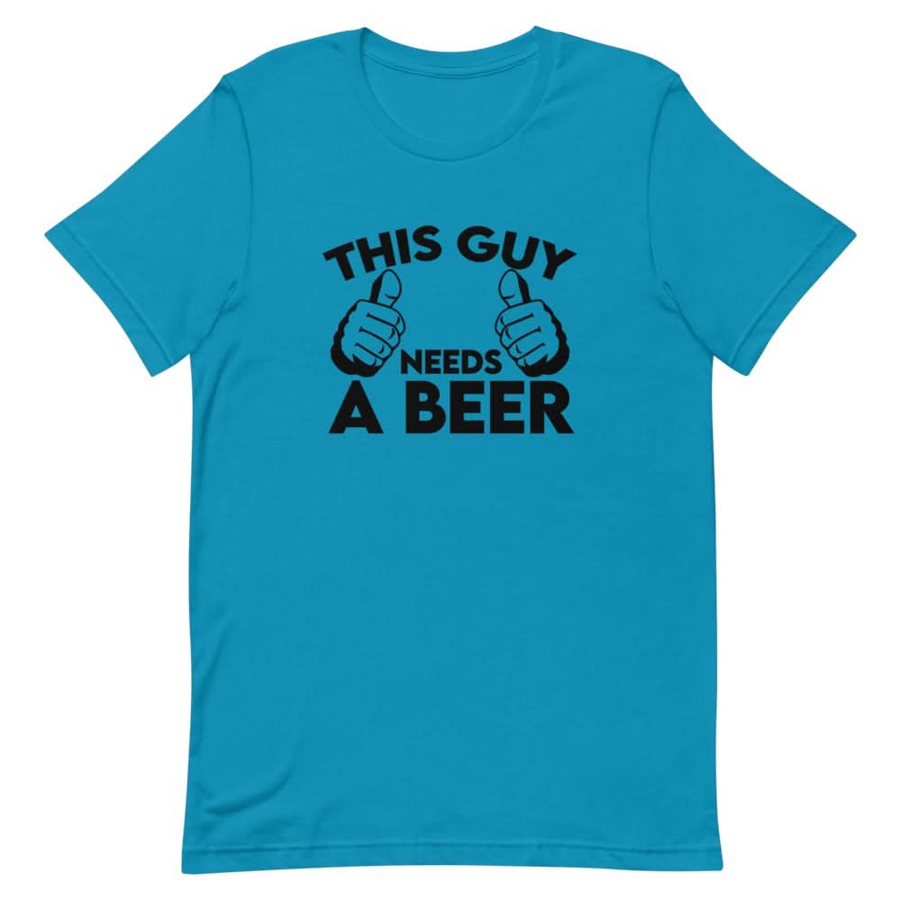 This Guy Needs A Beer Shirt - That Is So Dad