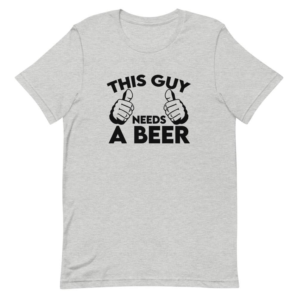 This Guy Needs A Beer Shirt - That Is So Dad