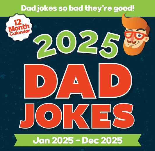 Cover of the 2025 Dad Joke Wall Calendar by That Is So Dad. The tagline reads "Dad jokes so bad they're good!" Dates span January to December 2025. A cartoon character with glasses and a beard is featured, making this dad humor comedy gift the perfect dad joke calendar.