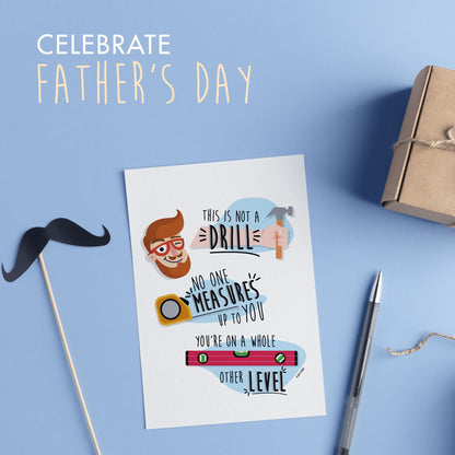 That Is So Dad’s "This Is Not A Drill" Funny Father's Day Card features tool-themed art, gift and pen images, on durable cardstock. Sentiment inside: “No one measures up to you. You're on a whole other level.