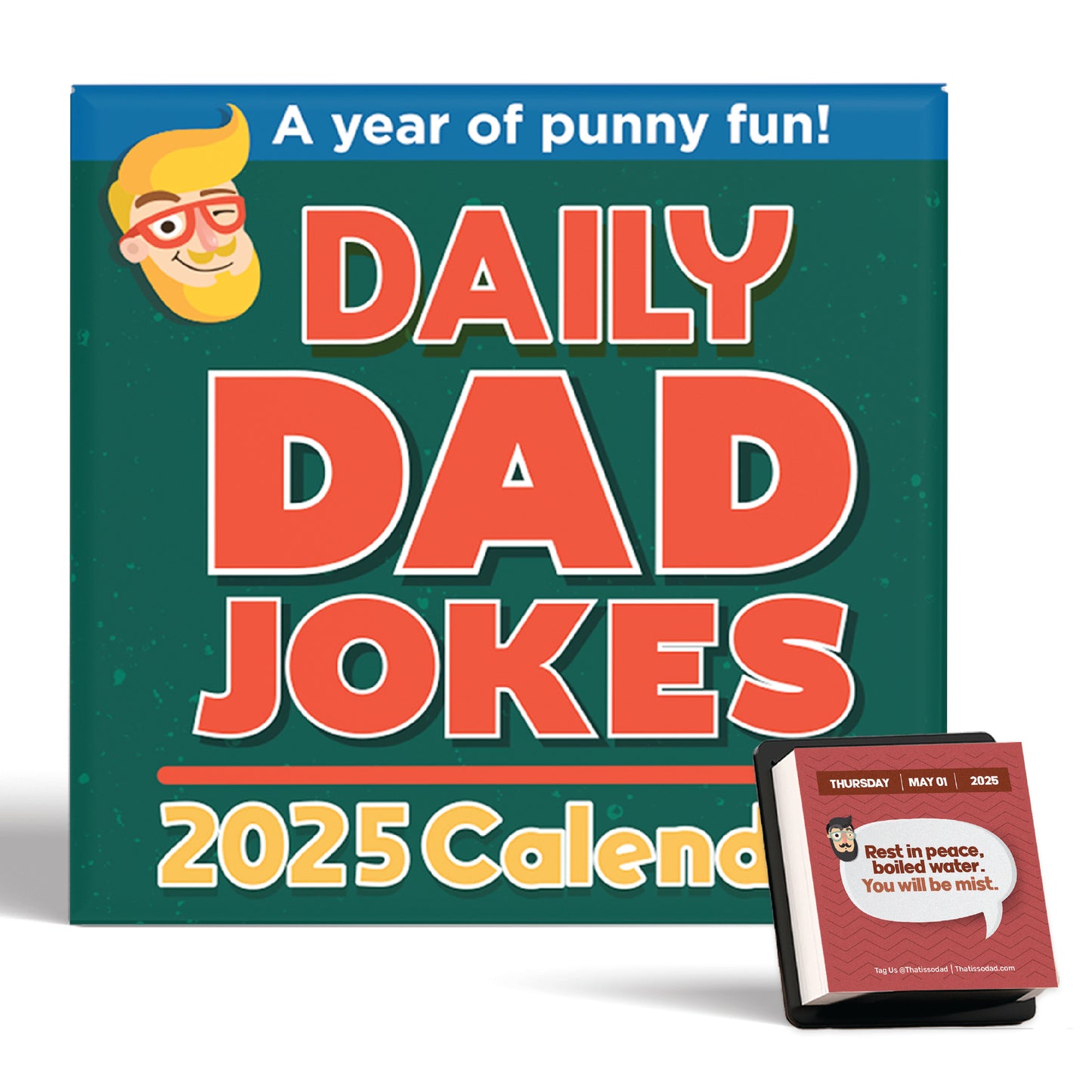 2025 Dad Joke Desktop Calendar from That Is So Dad with the text 'A year of punny fun!' at the top and a sample joke that reads 'Rest in peace, boiled water. You will be mist.' Includes major world holidays for extra laughs all year long!