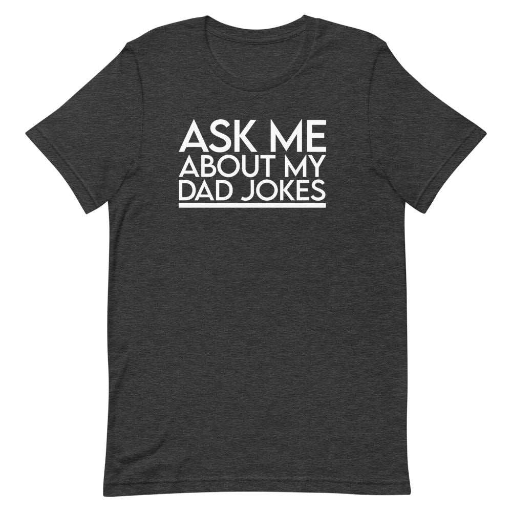 Ask Me About My Dad Jokes Shirt Clothing That Is So Dad Dark Grey Heather XS 