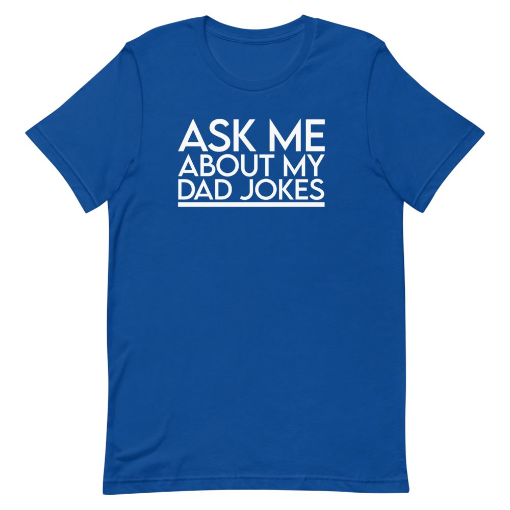 Ask Me About My Dad Jokes Shirt Clothing That Is So Dad True Royal S 