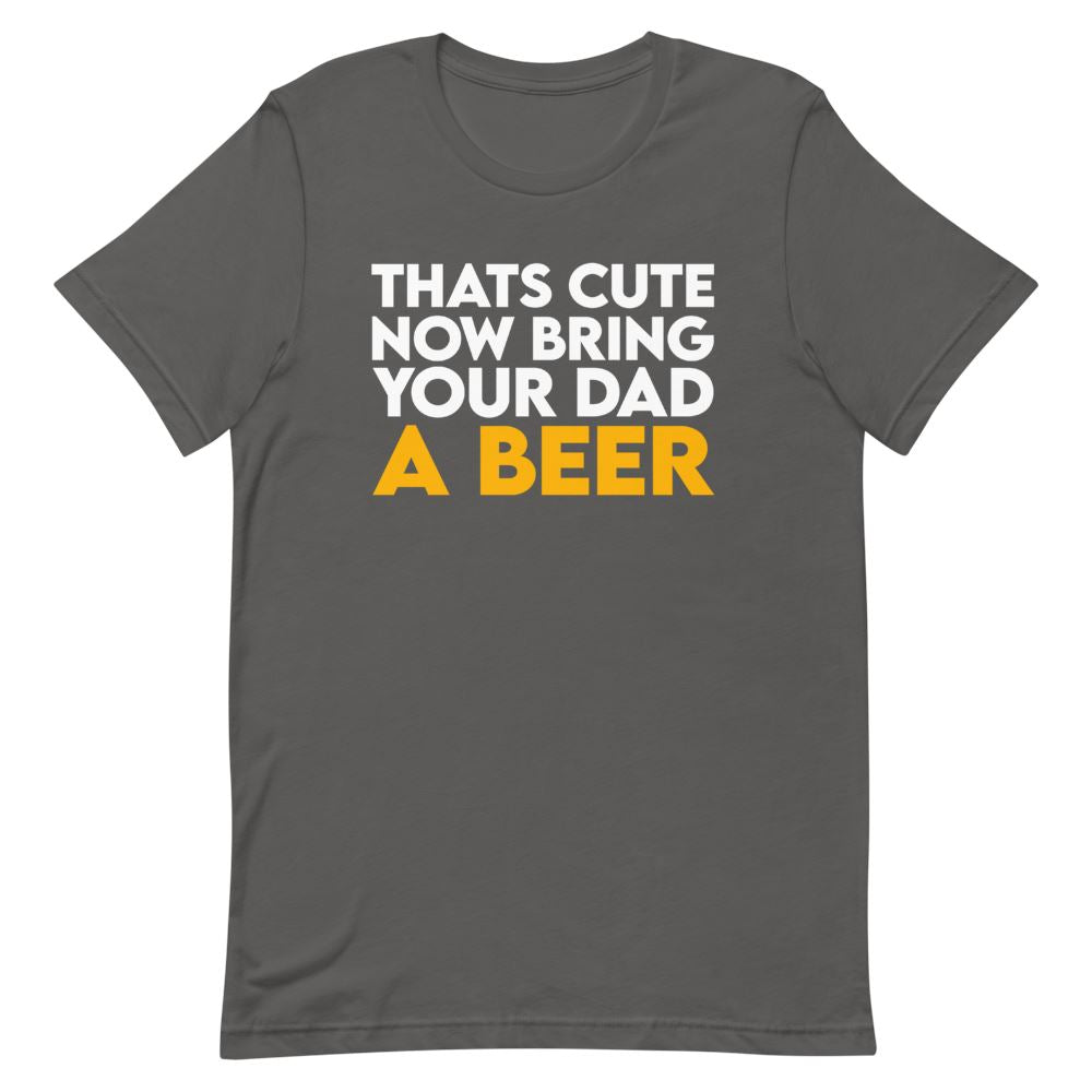 Bring Your Dad A Beer Shirt - That Is So Dad