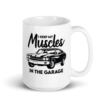 Muscle In The Garage Mug Mugs That Is So Dad 15oz 