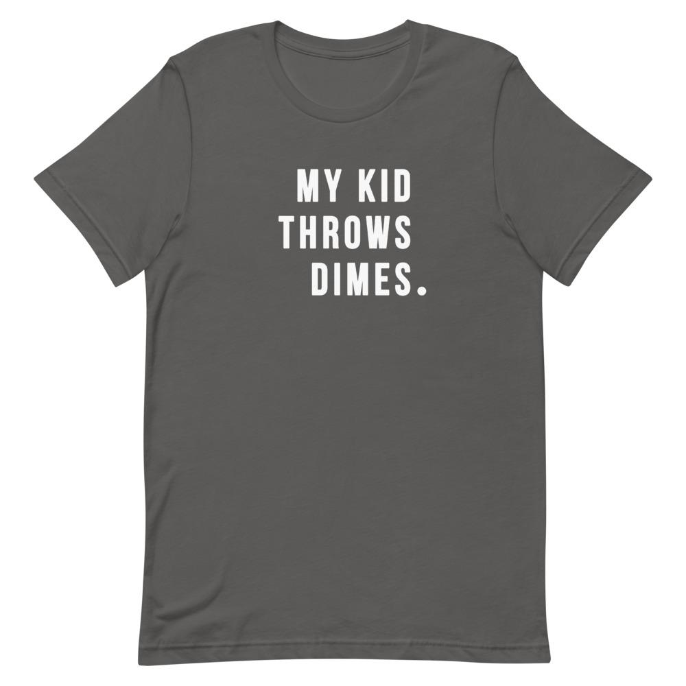 My Kid Throws Dimes Shirt Clothing That Is So Dad Asphalt S 