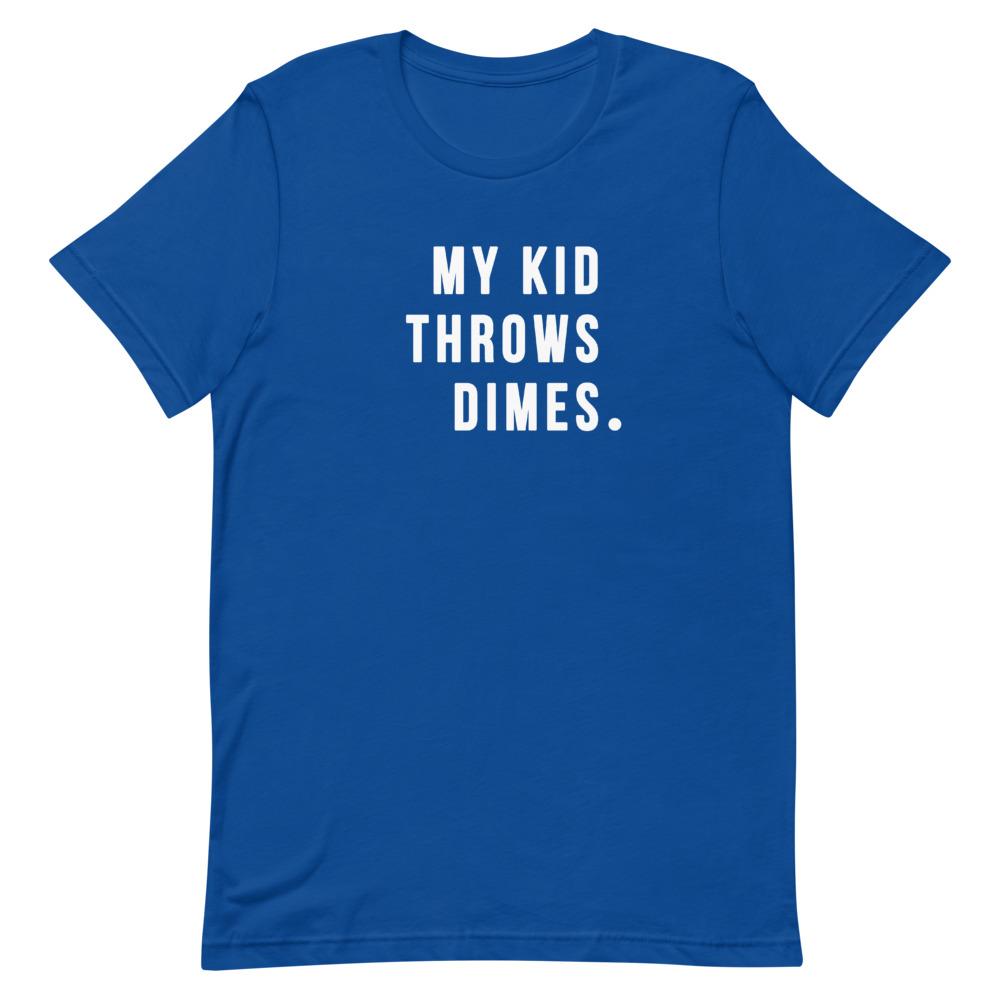 My Kid Throws Dimes Shirt Clothing That Is So Dad True Royal S 