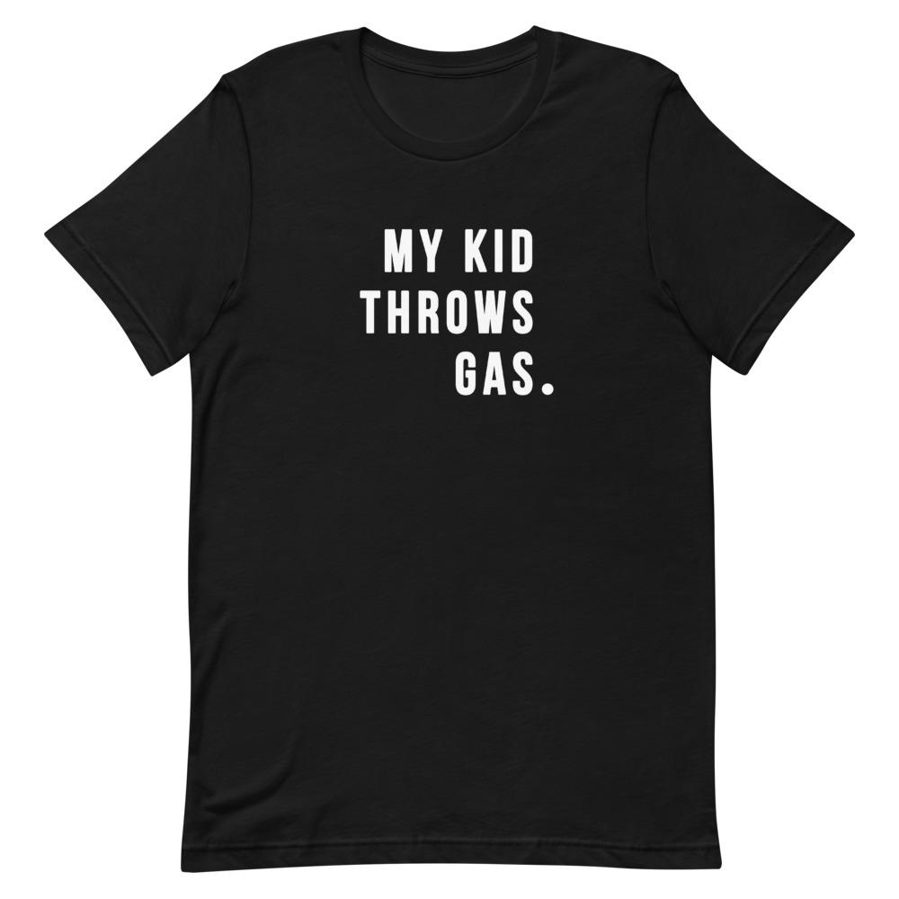My Kid Throws Gas Shirt Clothing That Is So Dad Black XS 