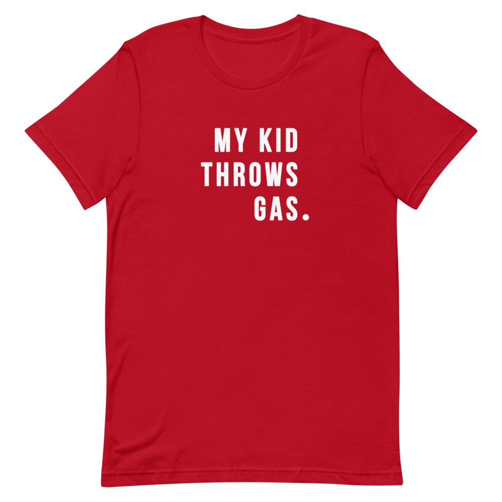 My Kid Throws Gas Shirt Clothing That Is So Dad Red S 