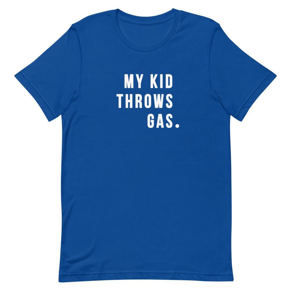 My Kid Throws Gas Shirt Clothing That Is So Dad True Royal S 