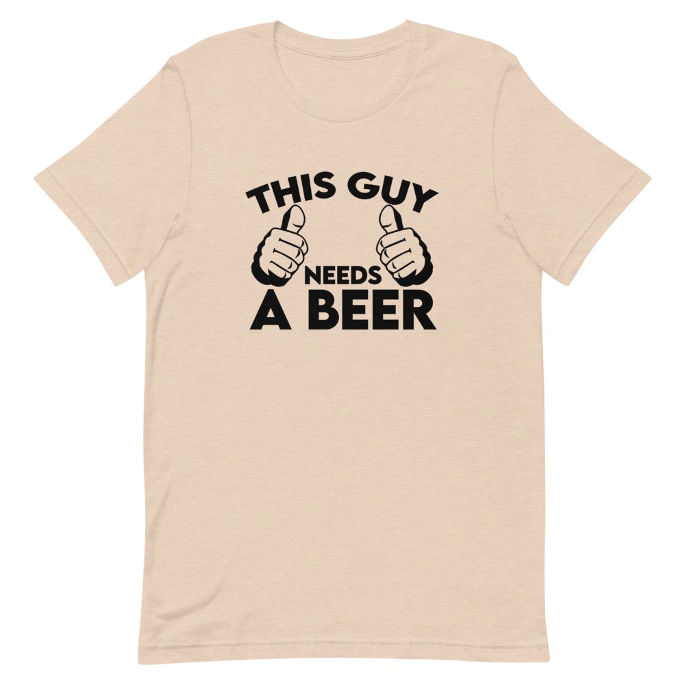 That Is So Dad This Guy Needs A Beer Shirt Heather Dust / S