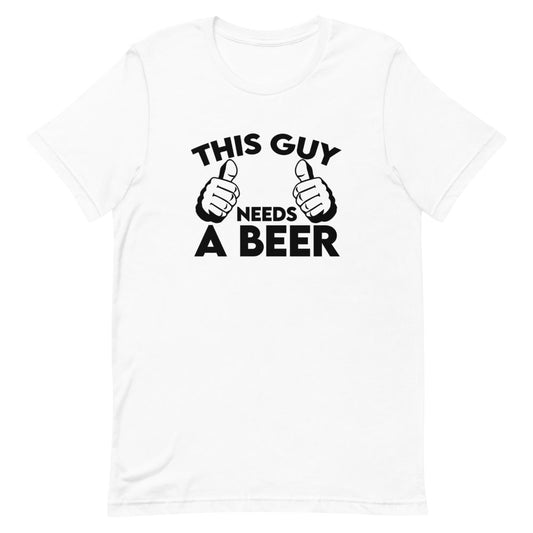 This Guy Needs A Beer Shirt - That Is So Dad